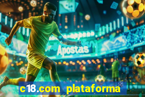 c18.com plataforma de jogos